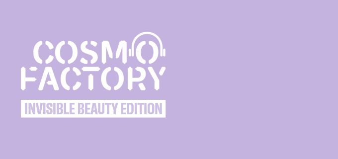 NEW COSMOFACTORY PODCAST SERIES FEATURES THE INVISIBLE BEAUTY